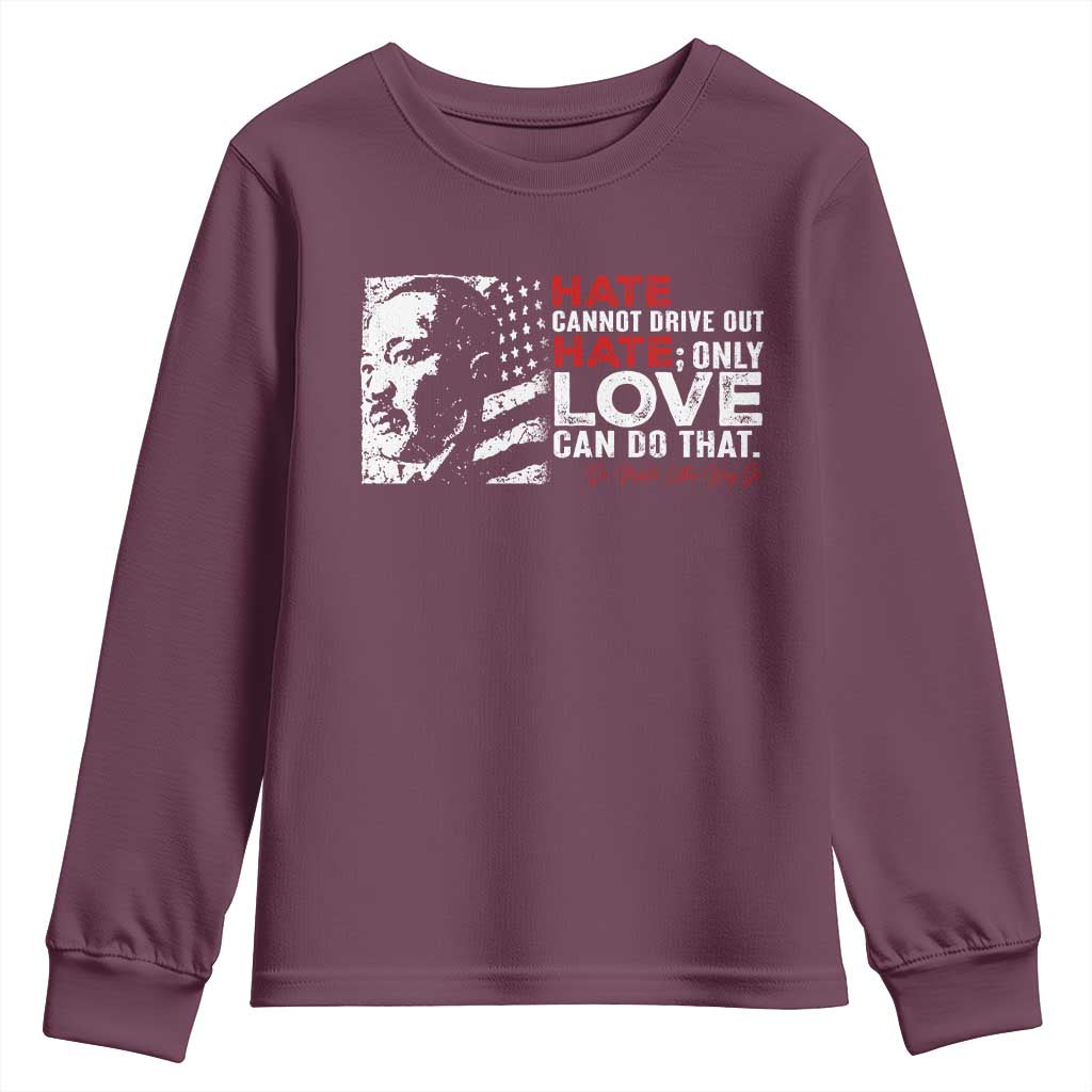 Martin Luther King Jr Youth Sweatshirt Hate Cannot Drive Out Hate