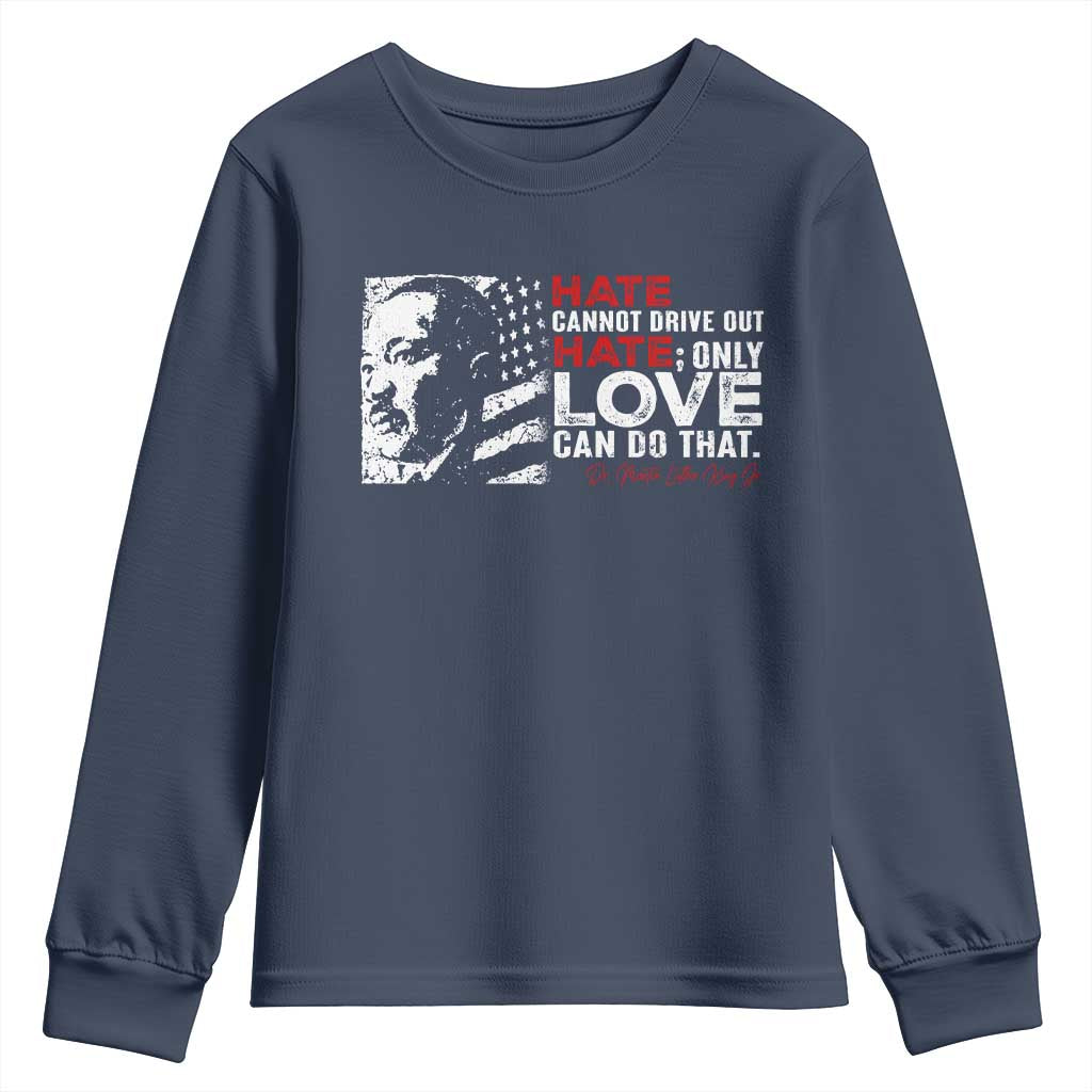 Martin Luther King Jr Youth Sweatshirt Hate Cannot Drive Out Hate