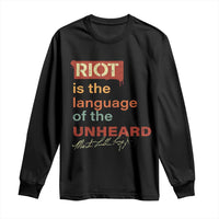 Martin Luther King Jr Long Sleeve Shirt A Riot Is The Language Of The Unheard