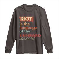 Martin Luther King Jr Long Sleeve Shirt A Riot Is The Language Of The Unheard