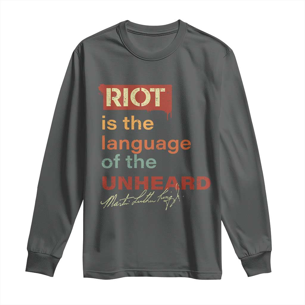 Martin Luther King Jr Long Sleeve Shirt A Riot Is The Language Of The Unheard