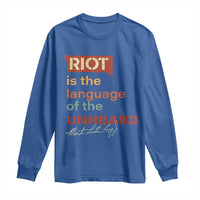 Martin Luther King Jr Long Sleeve Shirt A Riot Is The Language Of The Unheard