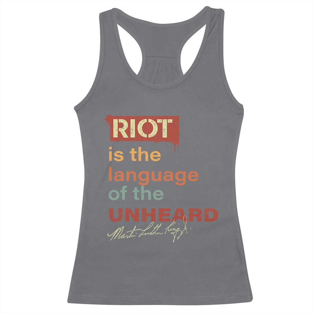 Martin Luther King Jr Racerback Tank Top A Riot Is The Language Of The Unheard
