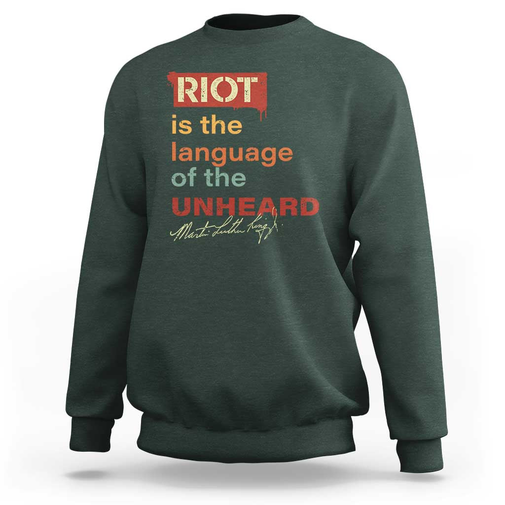 Martin Luther King Jr Sweatshirt A Riot Is The Language Of The Unheard