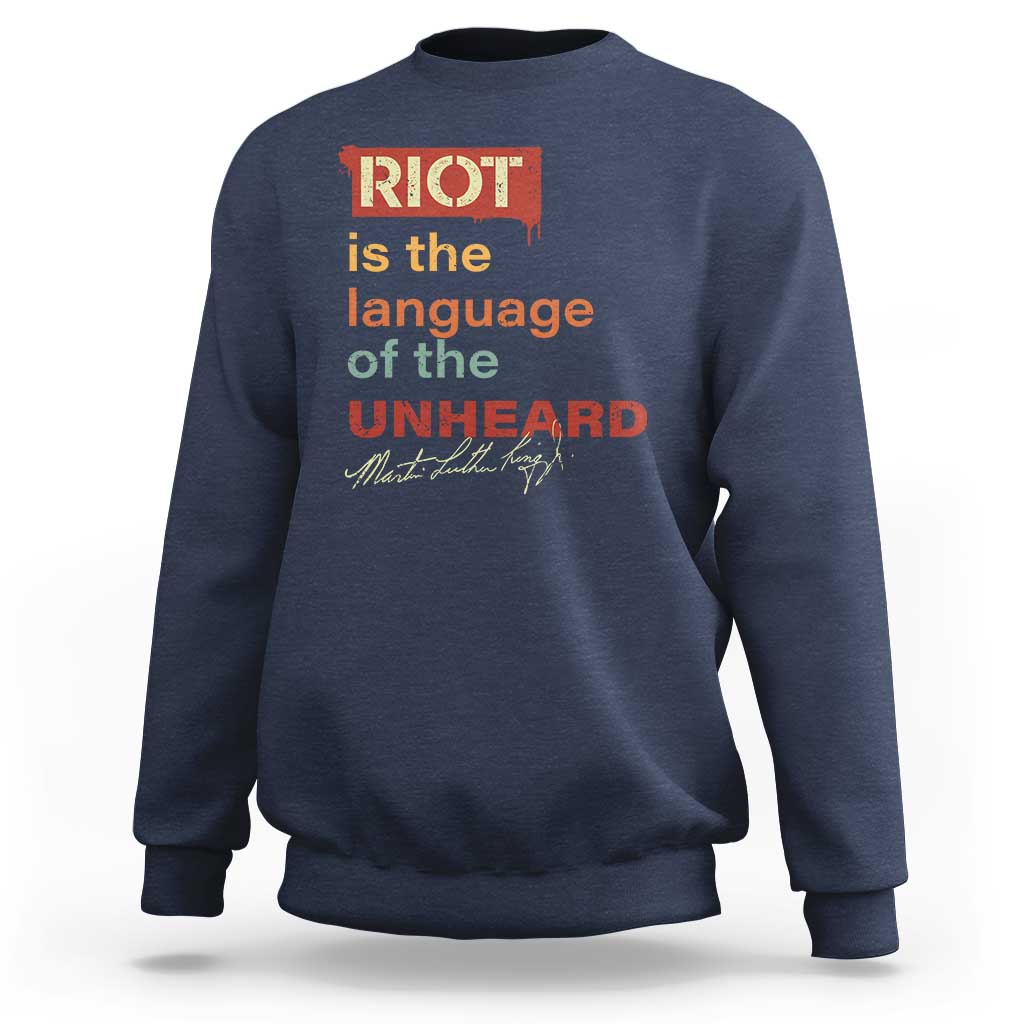 Martin Luther King Jr Sweatshirt A Riot Is The Language Of The Unheard