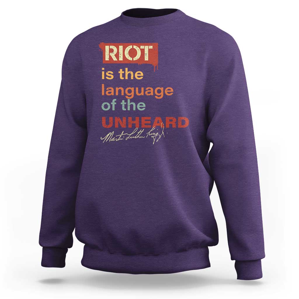 Martin Luther King Jr Sweatshirt A Riot Is The Language Of The Unheard