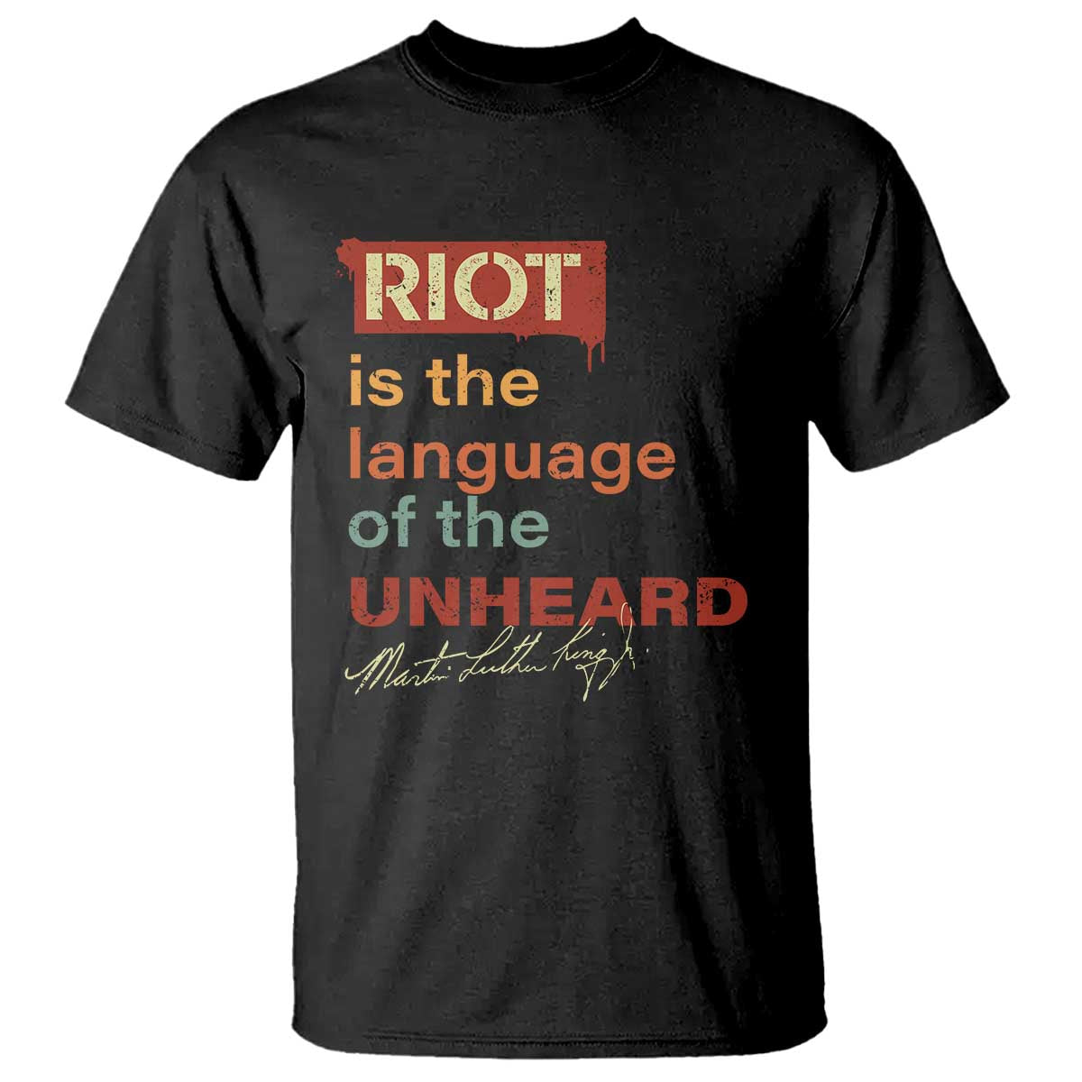Martin Luther King Jr T Shirt A Riot Is The Language Of The Unheard