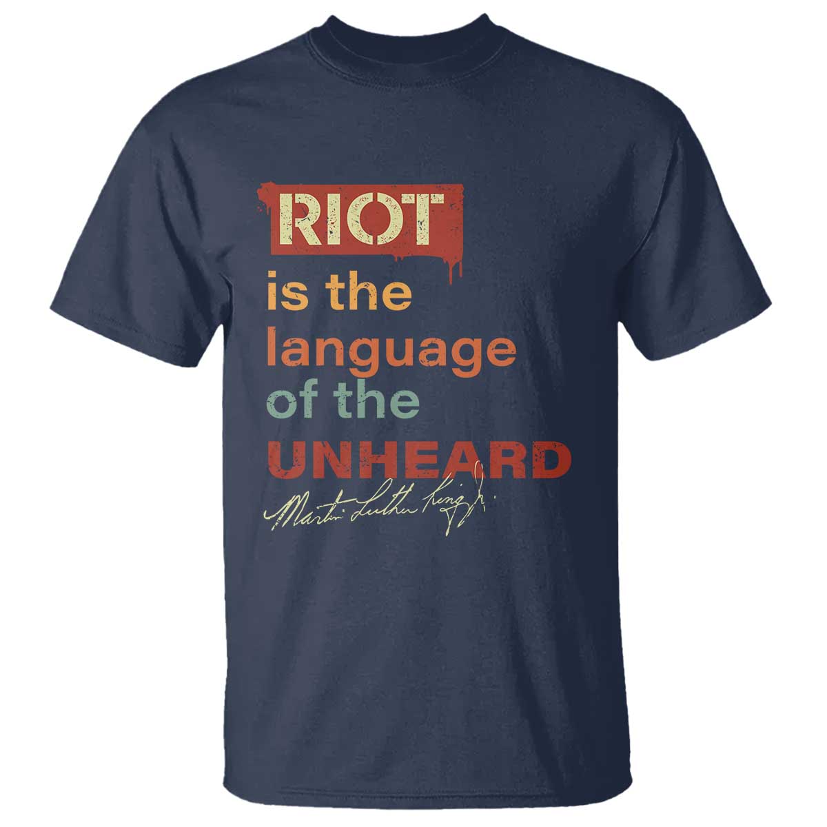 Martin Luther King Jr T Shirt A Riot Is The Language Of The Unheard