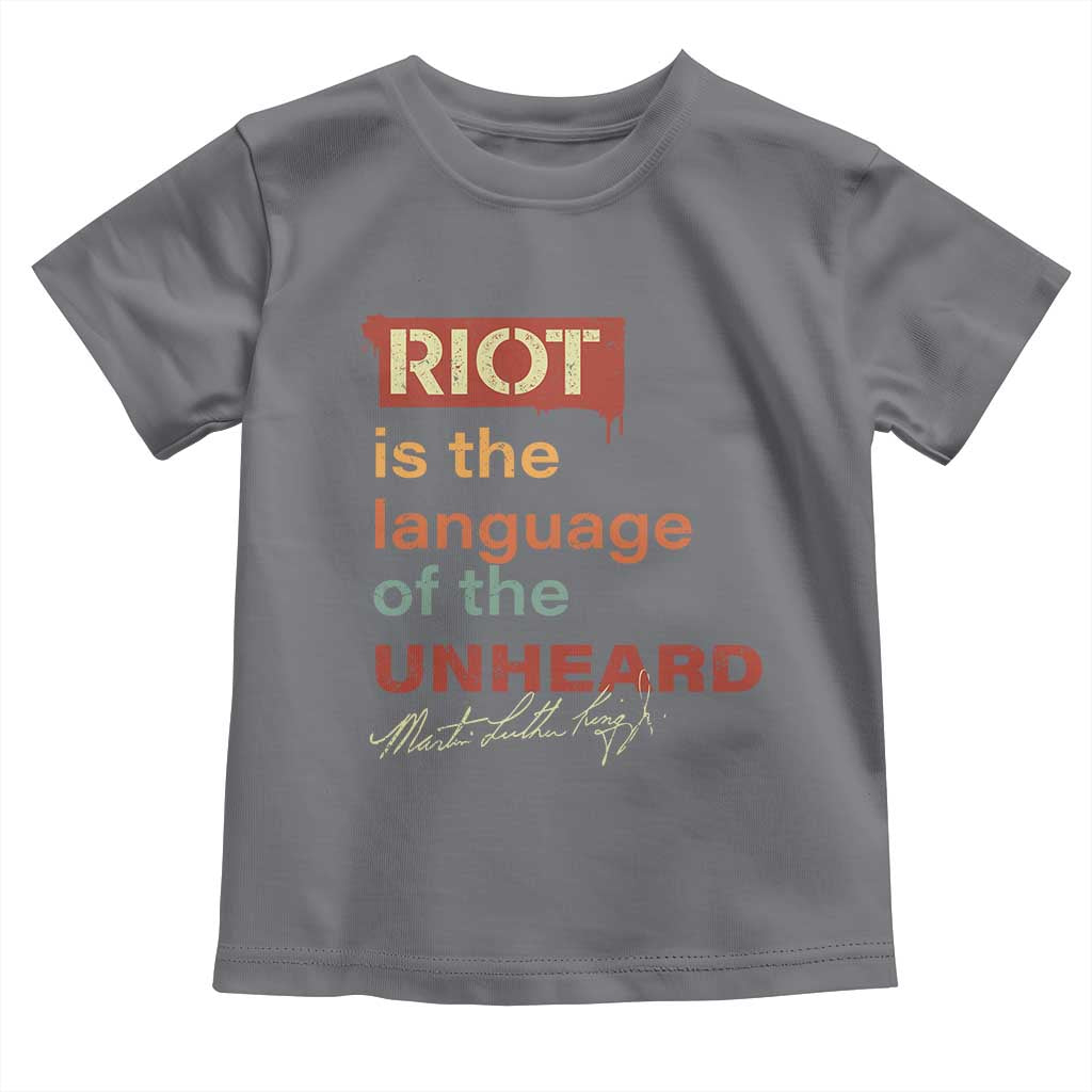 Martin Luther King Jr Toddler T Shirt A Riot Is The Language Of The Unheard