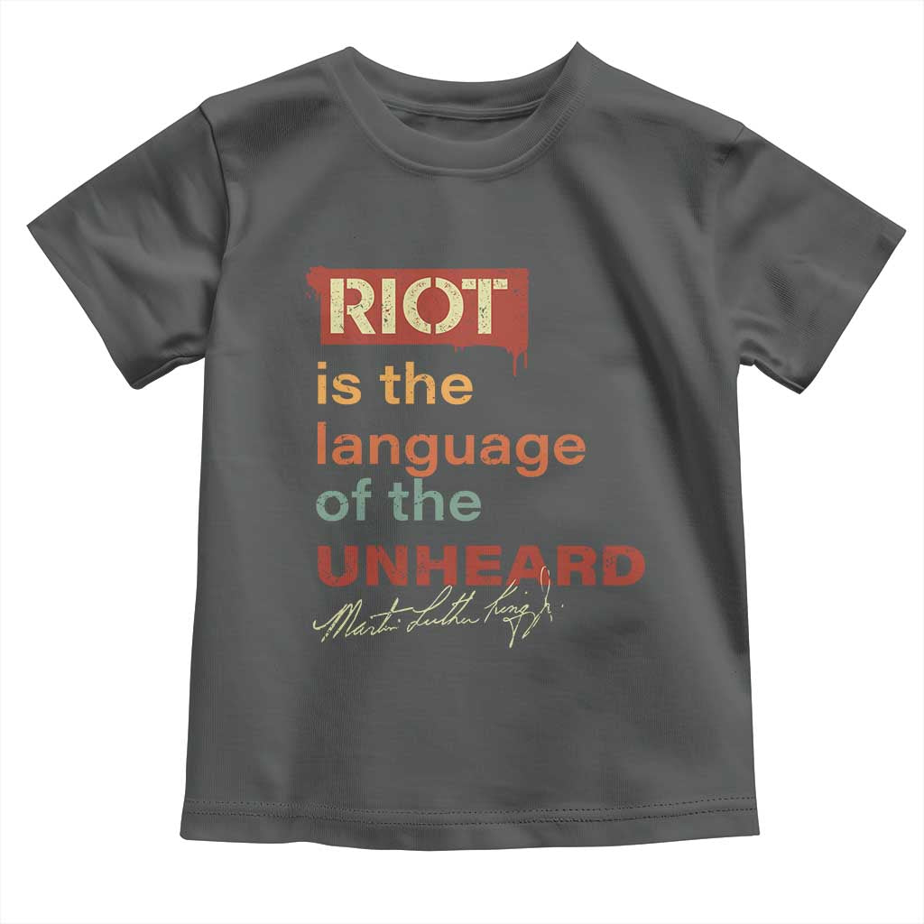 Martin Luther King Jr Toddler T Shirt A Riot Is The Language Of The Unheard
