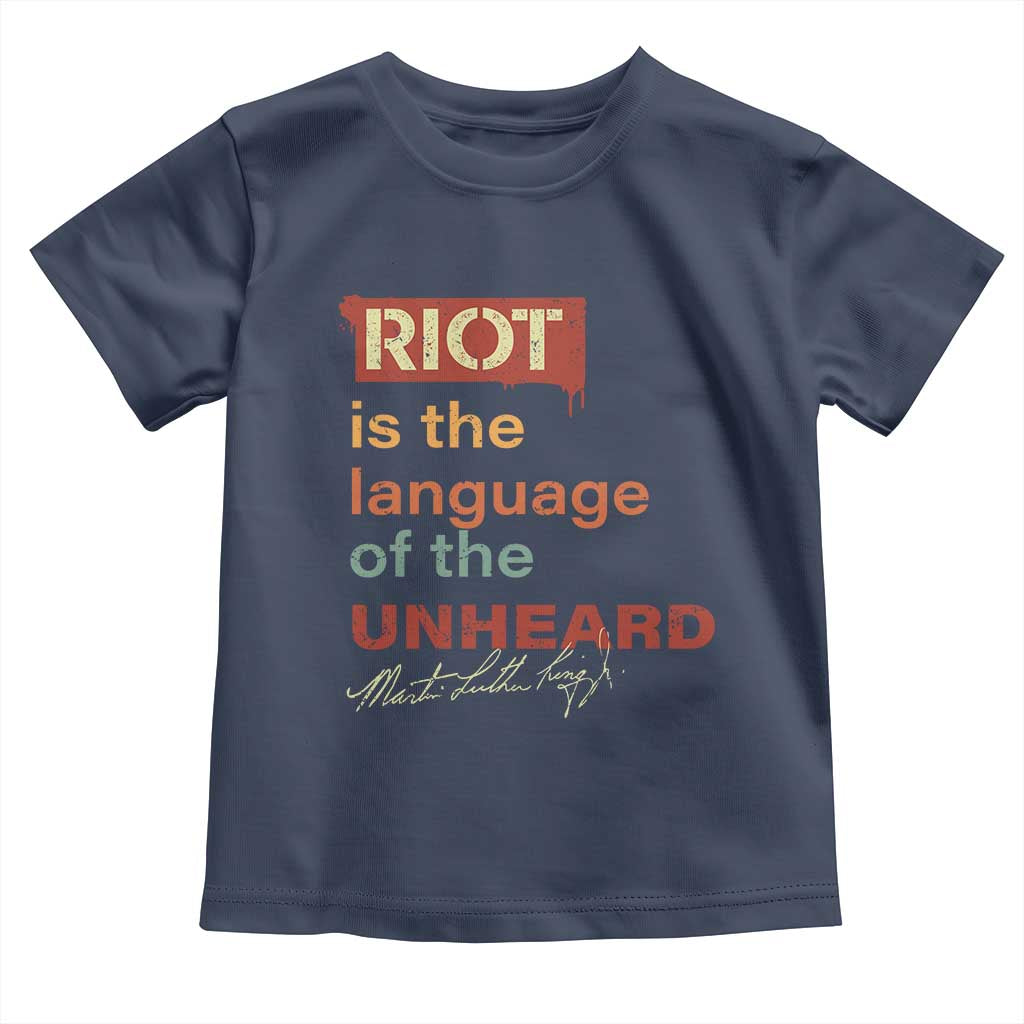 Martin Luther King Jr Toddler T Shirt A Riot Is The Language Of The Unheard