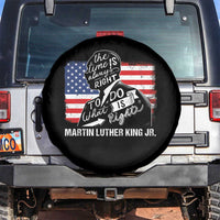Martin Luther King Jr Spare Tire Cover The Time Is Always Right To Do What Is Right
