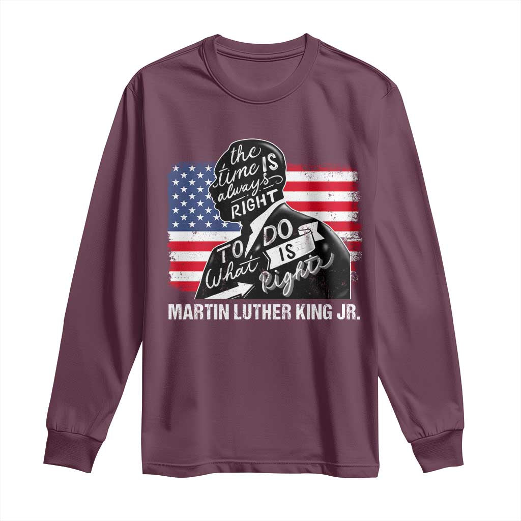 Martin Luther King Jr Long Sleeve Shirt The Time Is Always Right To Do What Is Right