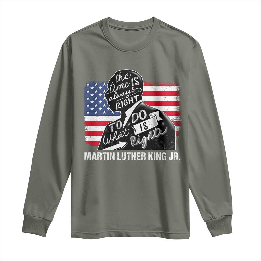 Martin Luther King Jr Long Sleeve Shirt The Time Is Always Right To Do What Is Right