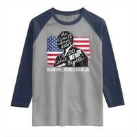 Martin Luther King Jr Raglan Shirt The Time Is Always Right To Do What Is Right
