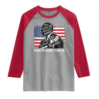 Martin Luther King Jr Raglan Shirt The Time Is Always Right To Do What Is Right