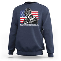 Martin Luther King Jr Sweatshirt The Time Is Always Right To Do What Is Right