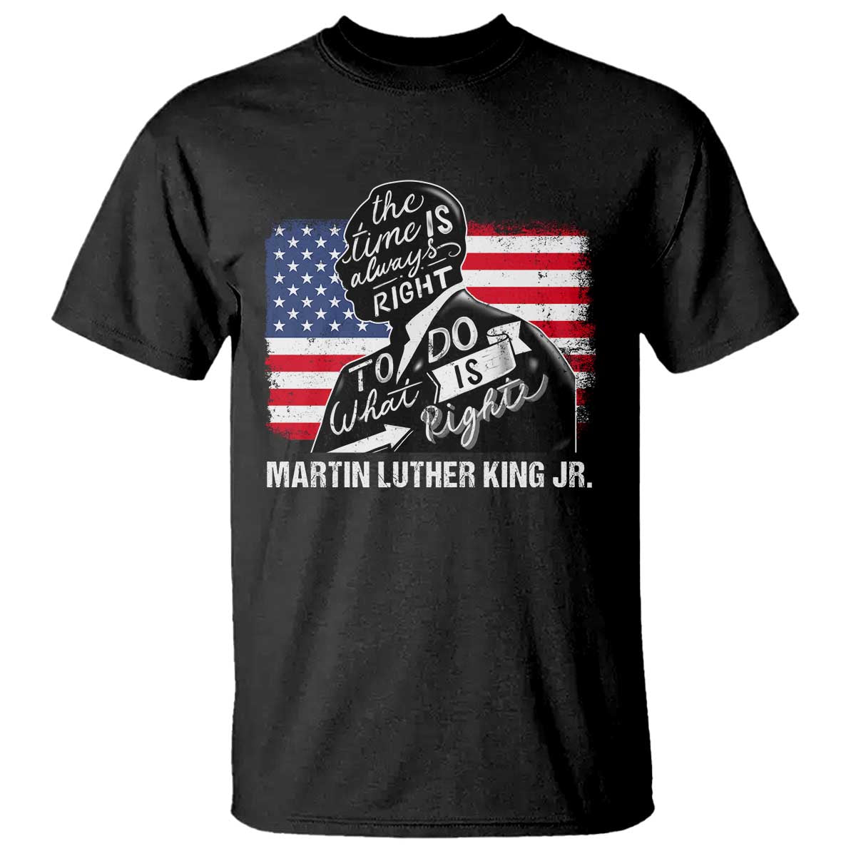 Martin Luther King Jr T Shirt The Time Is Always Right To Do What Is Right