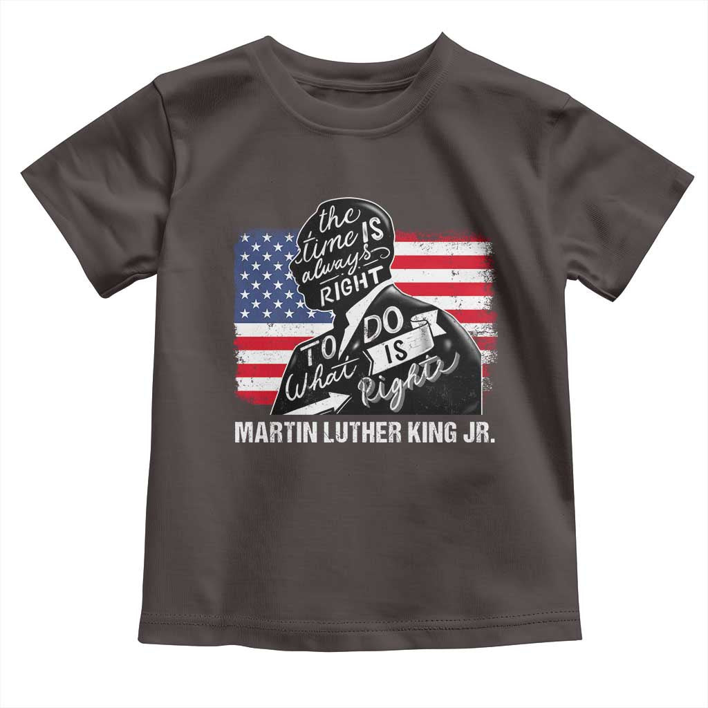 Martin Luther King Jr Toddler T Shirt The Time Is Always Right To Do What Is Right