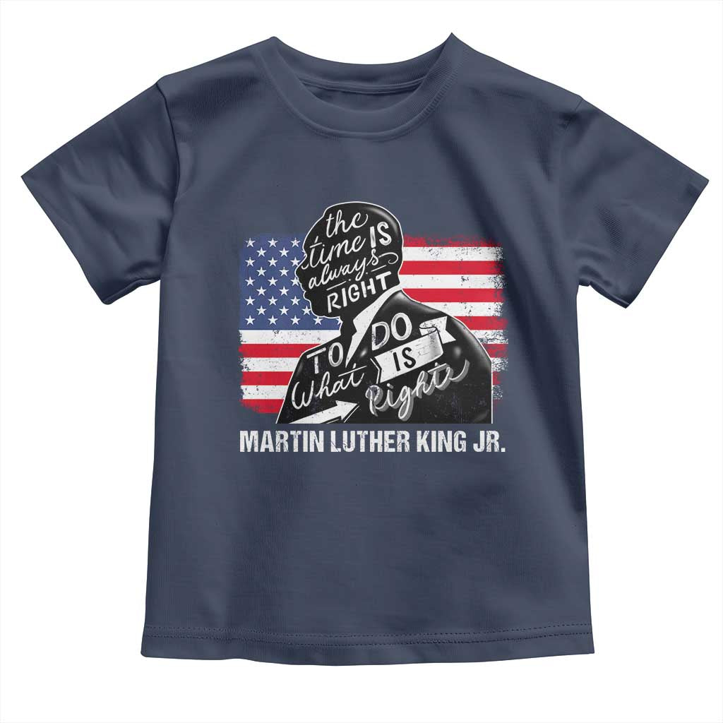 Martin Luther King Jr Toddler T Shirt The Time Is Always Right To Do What Is Right