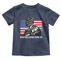 Martin Luther King Jr Toddler T Shirt The Time Is Always Right To Do What Is Right