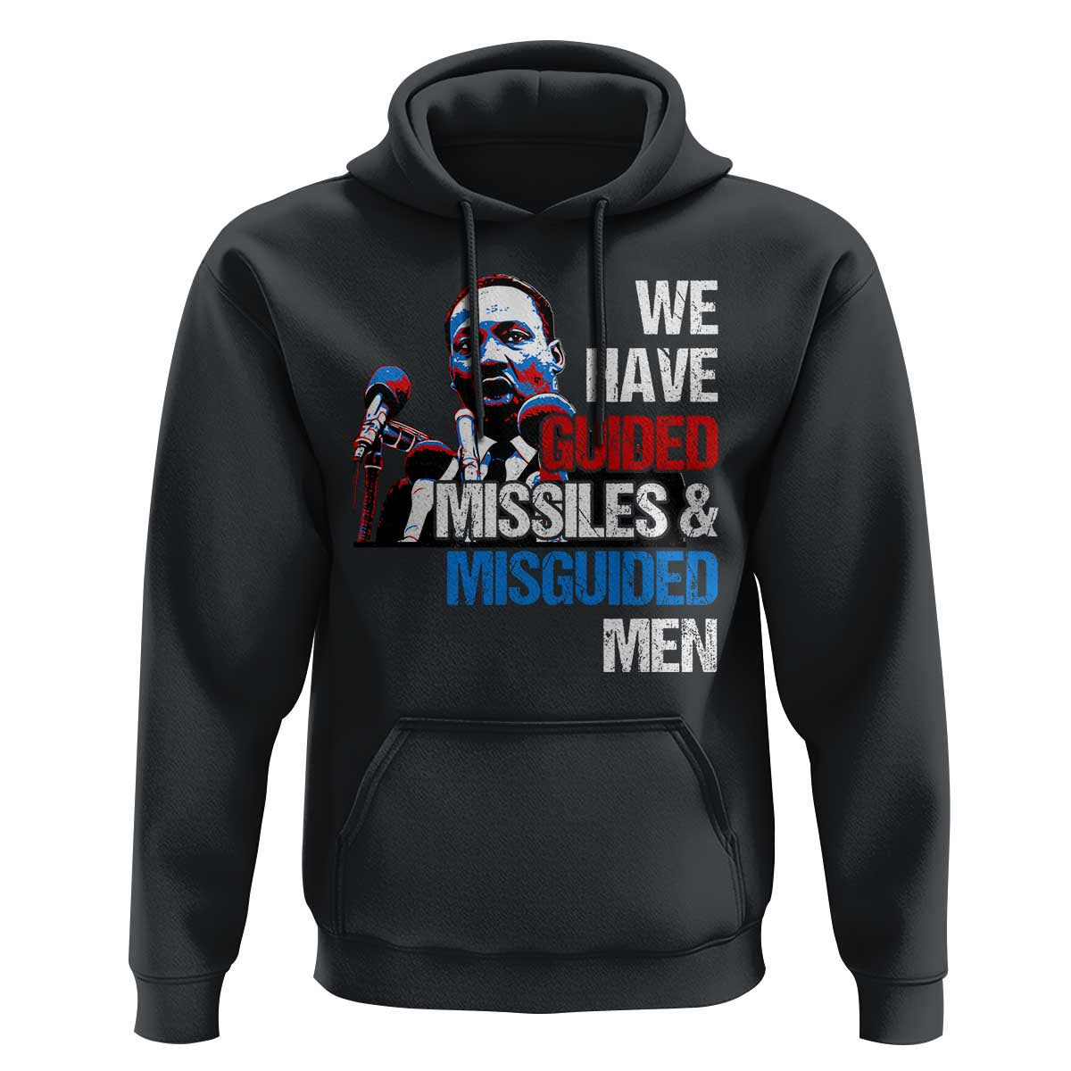 Martin Luther King Jr Hoodie We Have Guided Missiles And Misguided Men