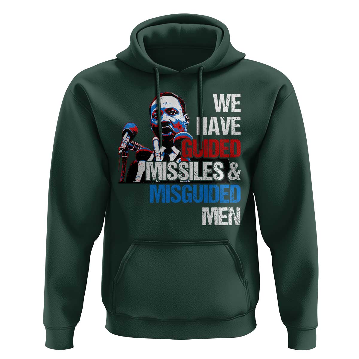 Martin Luther King Jr Hoodie We Have Guided Missiles And Misguided Men