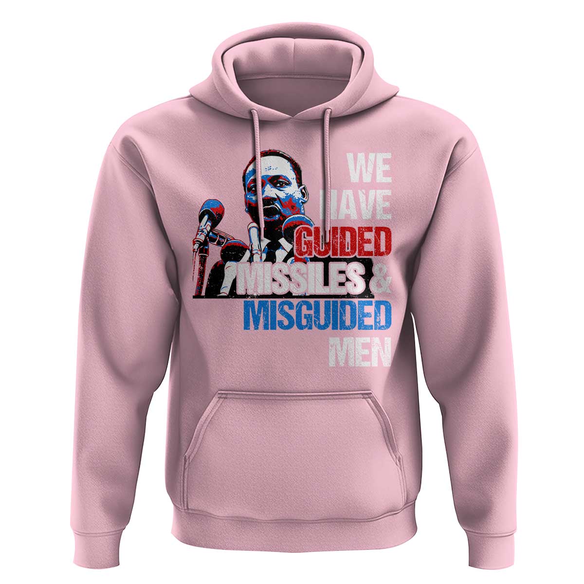 Martin Luther King Jr Hoodie We Have Guided Missiles And Misguided Men