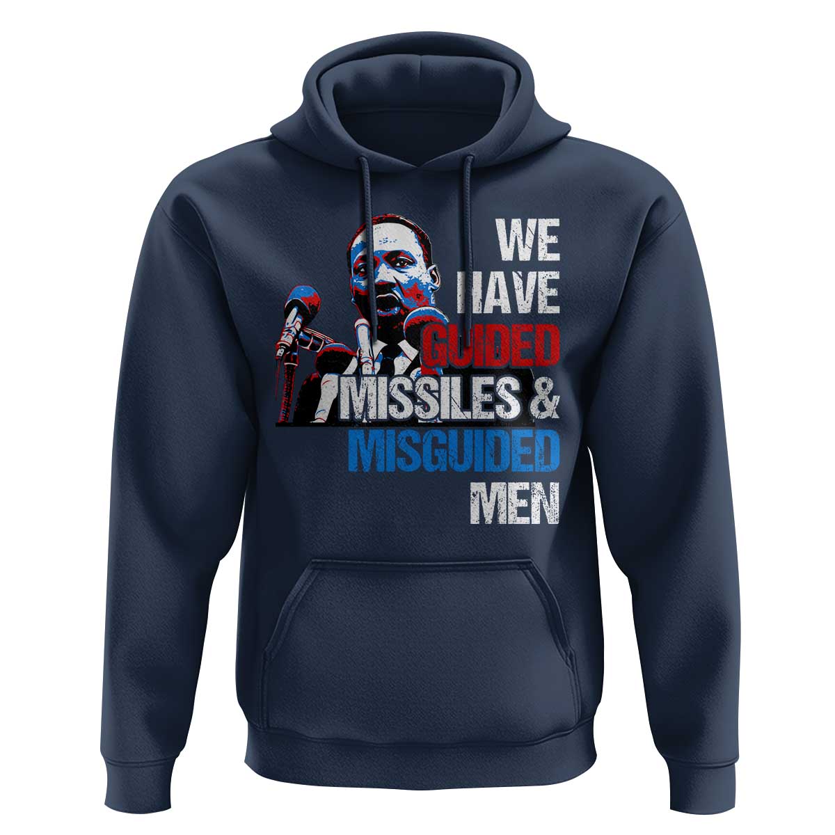 Martin Luther King Jr Hoodie We Have Guided Missiles And Misguided Men