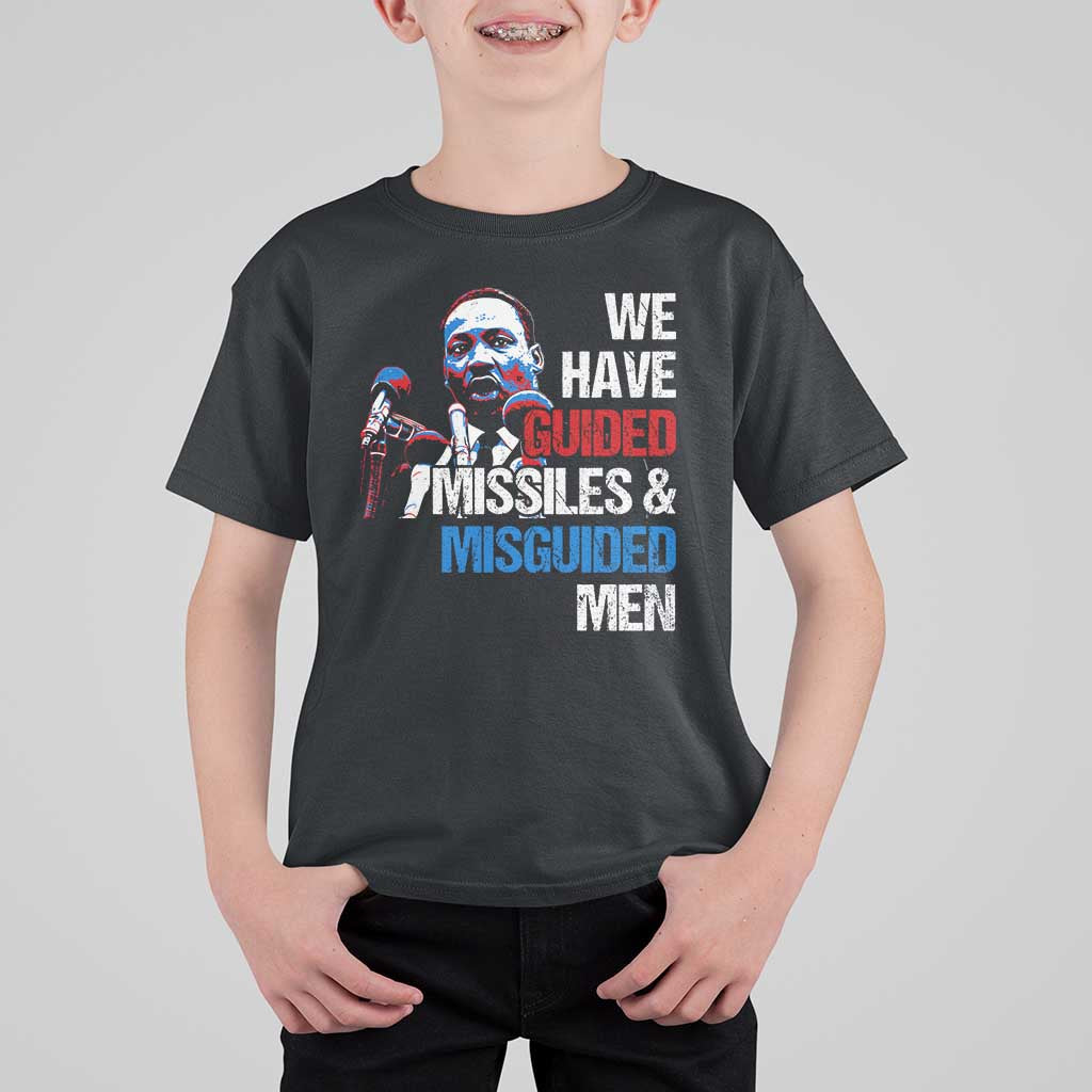 Martin Luther King Jr T Shirt For Kid We Have Guided Missiles And Misguided Men