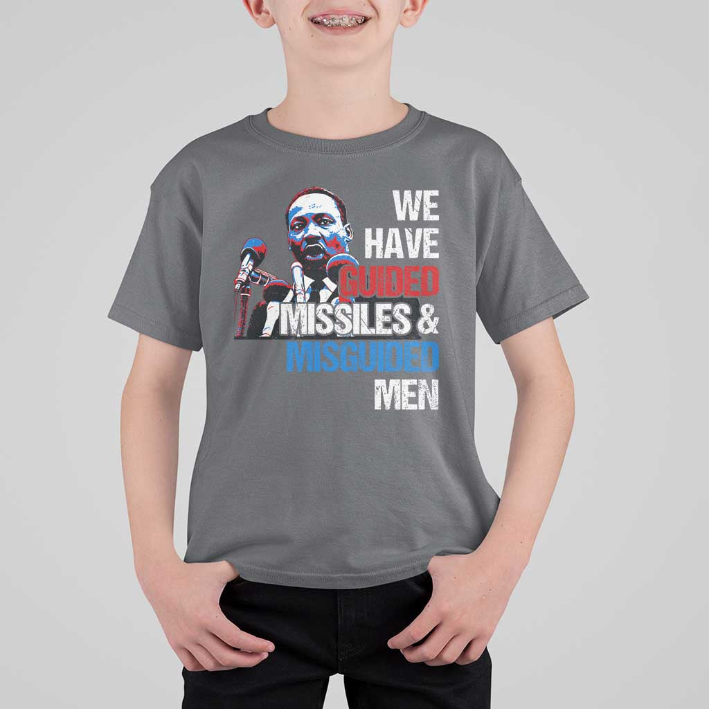 Martin Luther King Jr T Shirt For Kid We Have Guided Missiles And Misguided Men