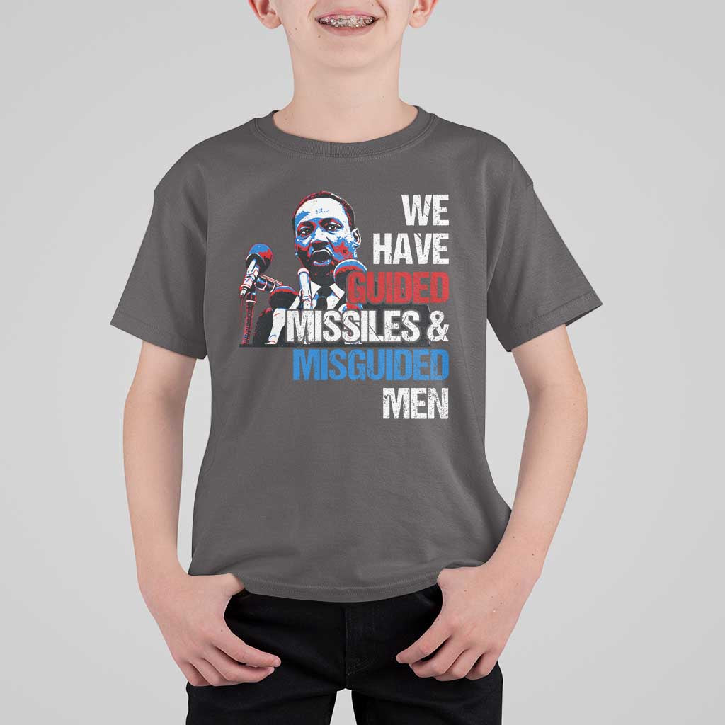 Martin Luther King Jr T Shirt For Kid We Have Guided Missiles And Misguided Men