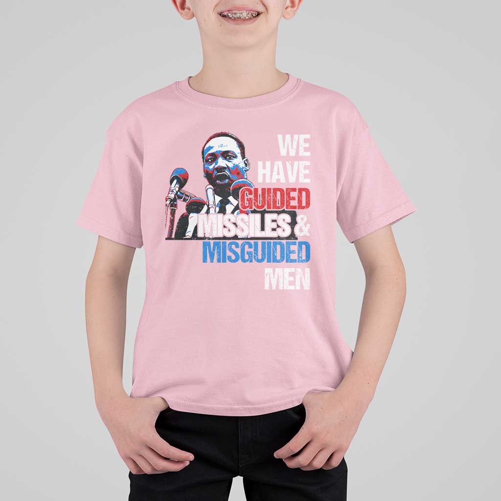 Martin Luther King Jr T Shirt For Kid We Have Guided Missiles And Misguided Men
