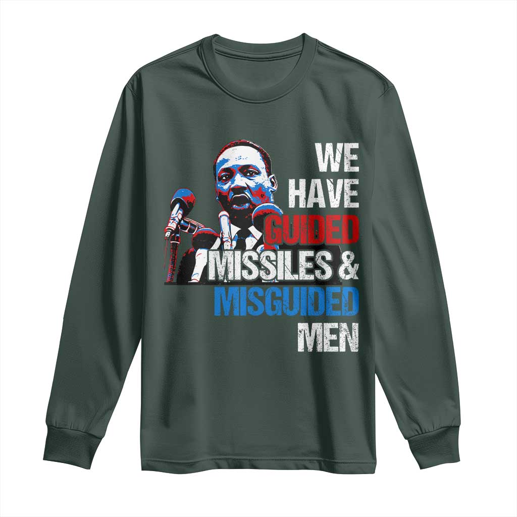 Martin Luther King Jr Long Sleeve Shirt We Have Guided Missiles And Misguided Men