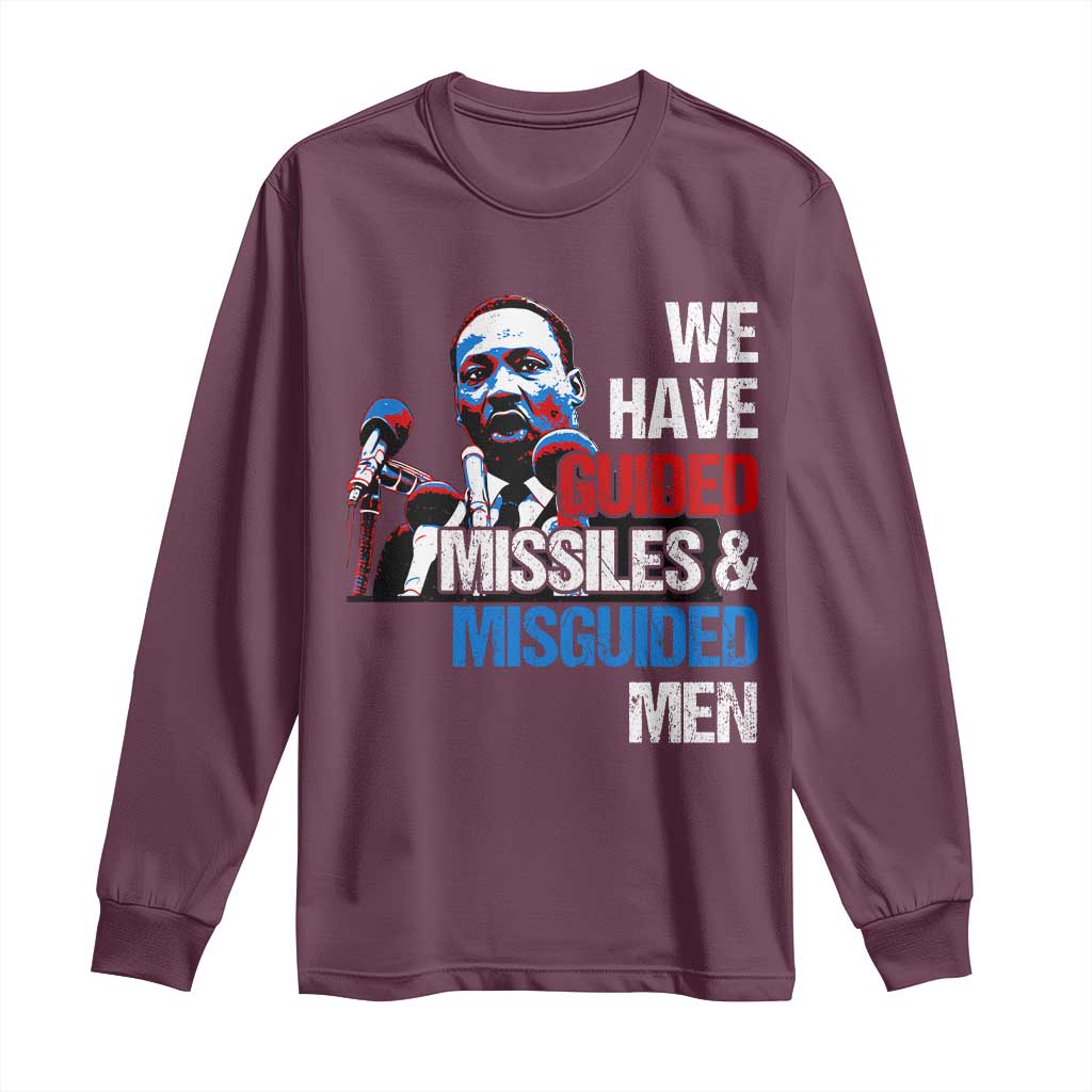 Martin Luther King Jr Long Sleeve Shirt We Have Guided Missiles And Misguided Men