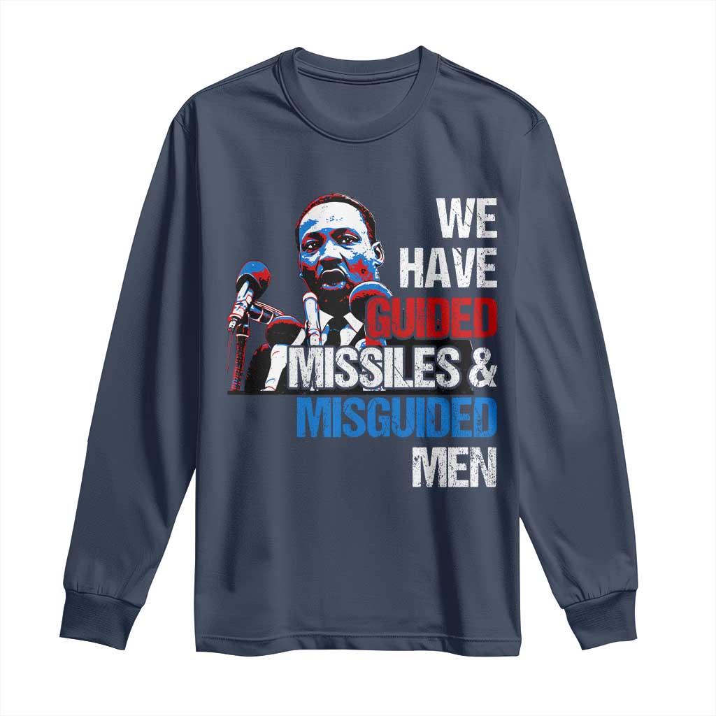 Martin Luther King Jr Long Sleeve Shirt We Have Guided Missiles And Misguided Men