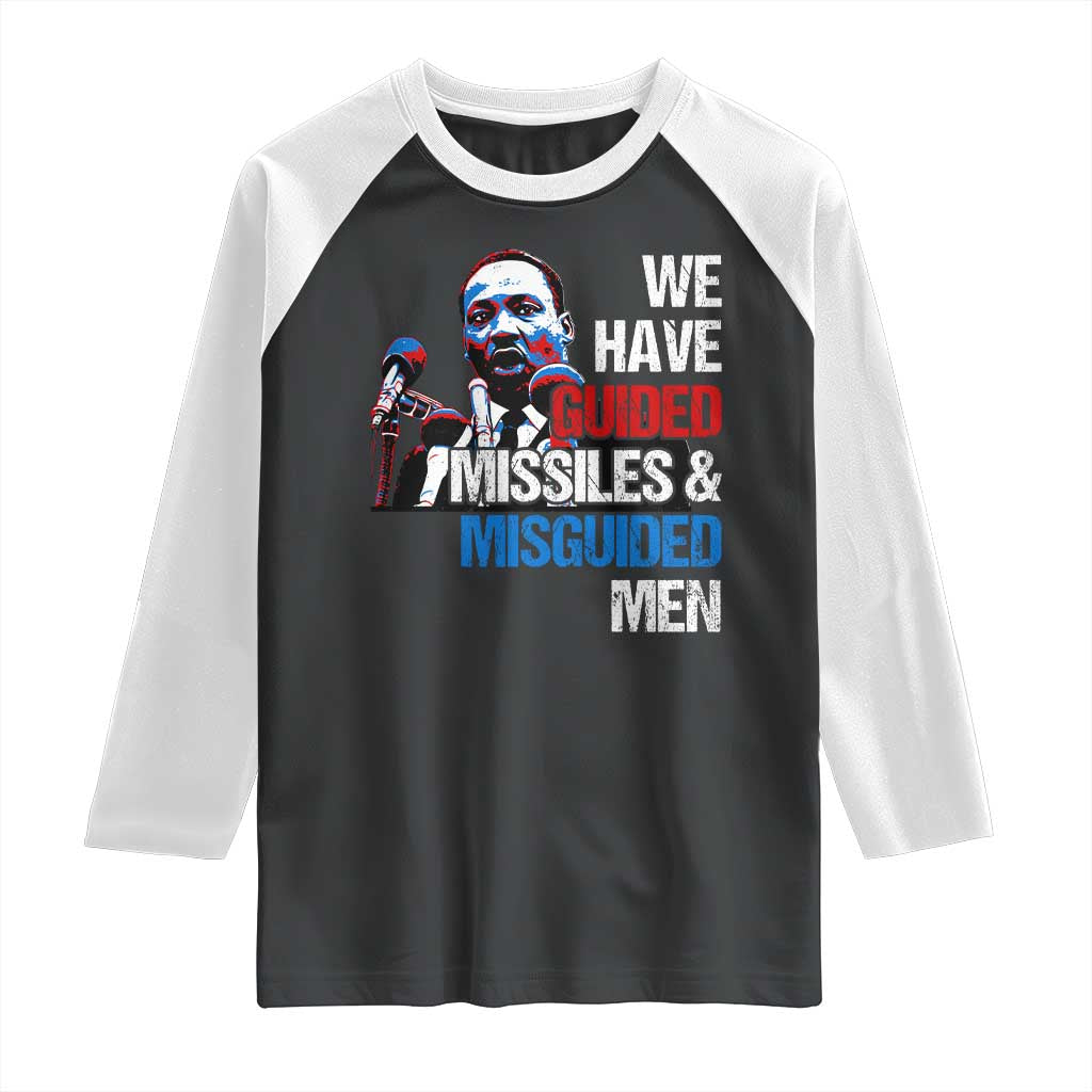 Martin Luther King Jr Raglan Shirt We Have Guided Missiles And Misguided Men