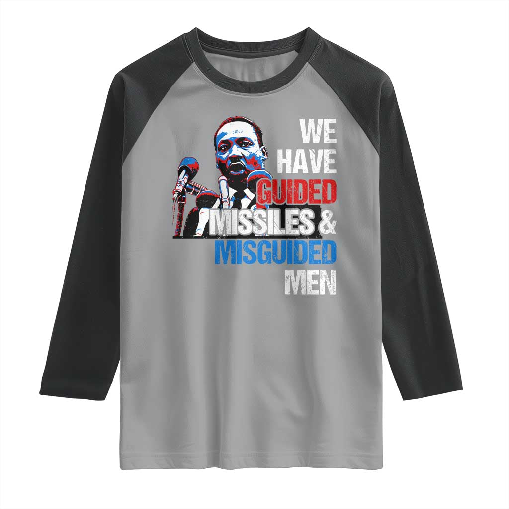 Martin Luther King Jr Raglan Shirt We Have Guided Missiles And Misguided Men