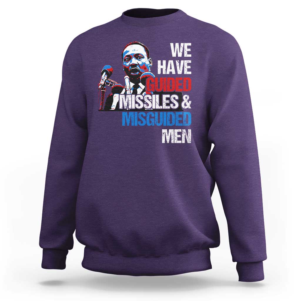 Martin Luther King Jr Sweatshirt We Have Guided Missiles And Misguided Men