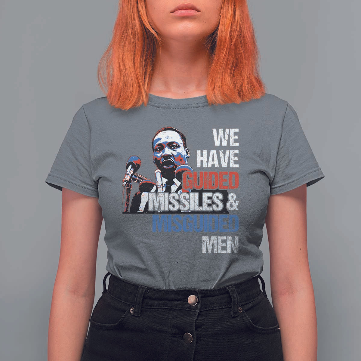 Martin Luther King Jr T Shirt For Women We Have Guided Missiles And Misguided Men