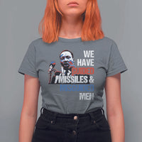 Martin Luther King Jr T Shirt For Women We Have Guided Missiles And Misguided Men