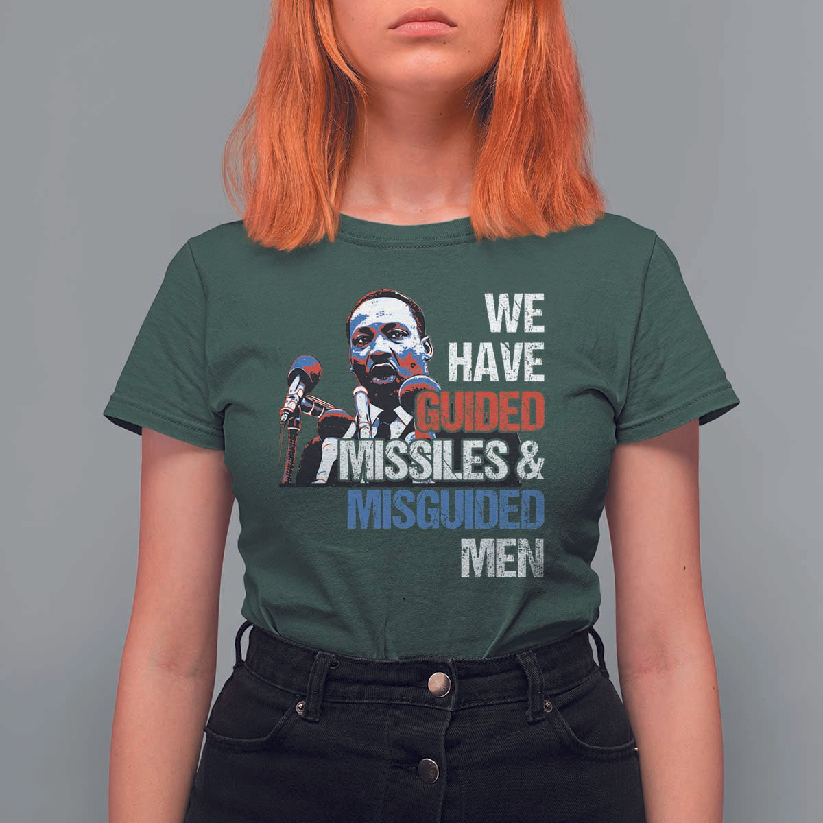 Martin Luther King Jr T Shirt For Women We Have Guided Missiles And Misguided Men