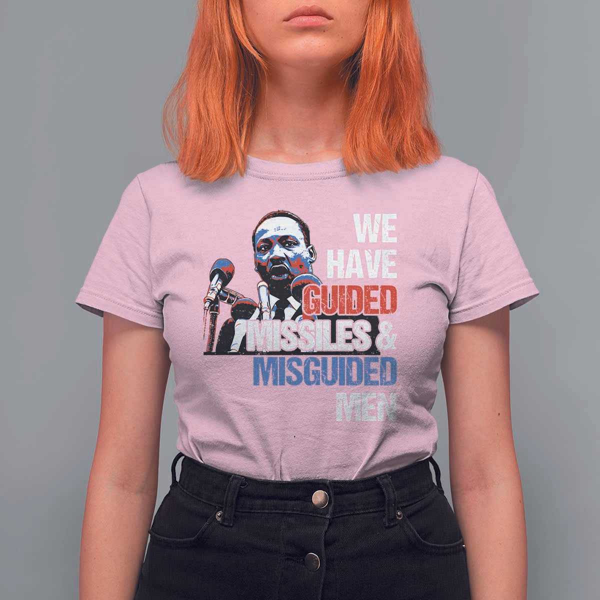 Martin Luther King Jr T Shirt For Women We Have Guided Missiles And Misguided Men