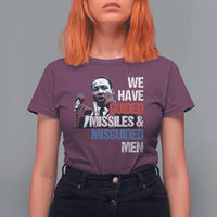Martin Luther King Jr T Shirt For Women We Have Guided Missiles And Misguided Men
