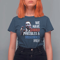 Martin Luther King Jr T Shirt For Women We Have Guided Missiles And Misguided Men