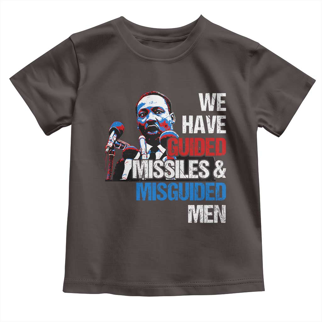 Martin Luther King Jr Toddler T Shirt We Have Guided Missiles And Misguided Men