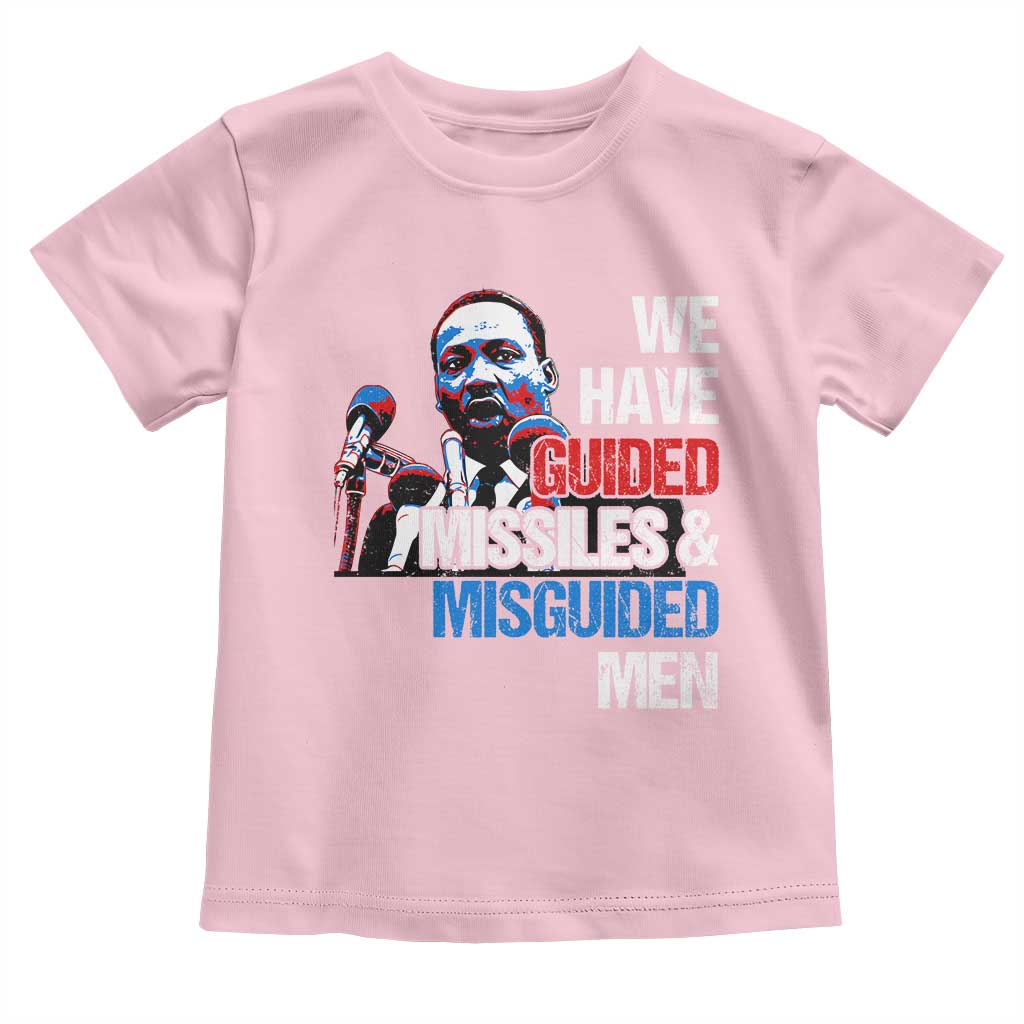 Martin Luther King Jr Toddler T Shirt We Have Guided Missiles And Misguided Men