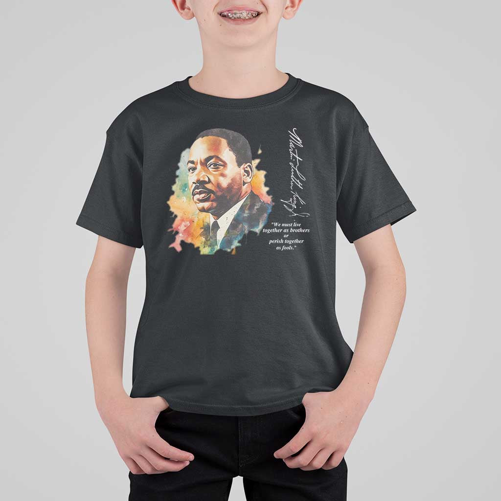 Martin Luther King Jr T Shirt For Kid We Must Live Together As Brothers Or Perish Together As Fools