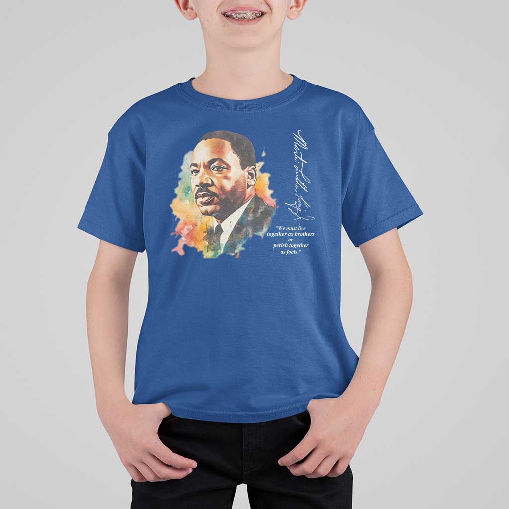 Martin Luther King Jr T Shirt For Kid We Must Live Together As Brothers Or Perish Together As Fools