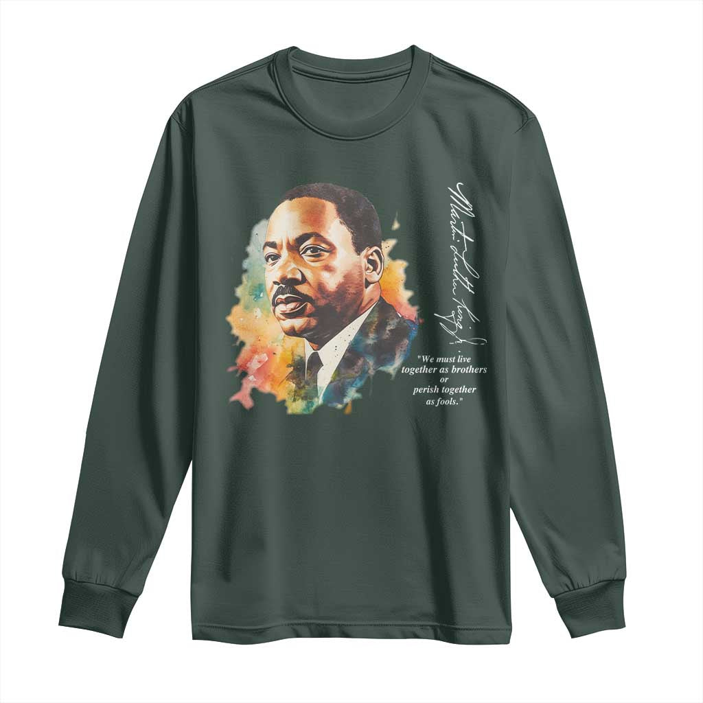Martin Luther King Jr Long Sleeve Shirt We Must Live Together As Brothers Or Perish Together As Fools